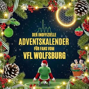 Hofmann, Paul Der inoffizielle Adventskalender für Fans vom VfL Wolfsburg Hofmann, Paul Der inoffizielle Adventskalender für Fans vom VfL Wolfsburg