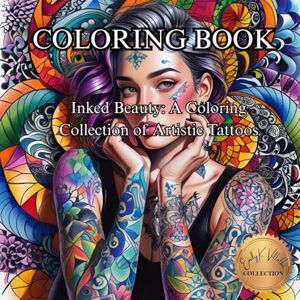 Villalba, Emily K Inked Beauty: A Coloring Collection of Artistic Tattoos.: Adult Coloring Book for Adults (50 Unique Images Coloring Books with an Artistic Flair) Villalba, Emily K Inked Beauty: A Coloring Collection of Artistic Tattoos.: Adult Coloring Book for Adults (50 Unique Images Coloring Books with an Artistic Flair)