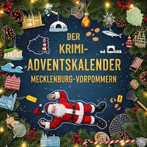 Schäfer, Clara Der Krimi-Adventskalender Mecklenburg-Vorpommern: Mordsverdächtig in 24 Akten. Ein Fall in deiner Nähe Schäfer, Clara Der Krimi-Adventskalender Mecklenburg-Vorpommern: Mordsverdächtig in 24 Akten. Ein Fall in deiner Nähe