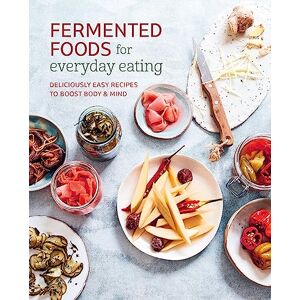 Small, Ryland Peters & Fermented Foods for Everyday Eating: Deliciously easy recipes to boost body & mind Small, Ryland Peters & Fermented Foods for Everyday Eating: Deliciously easy recipes to boost body & mind