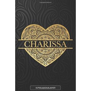 Planners, Jennie's Charissa: Charissa Planner, Calendar, Notebook ,Journal, Gold Heart Design With The Name Charissa Planners, Jennie's Charissa: Charissa Planner, Calendar, Notebook ,Journal, Gold Heart Design With The Name Charissa