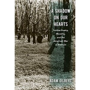 University of Massachusetts Press A Shadow on Our Hearts: Soldier-Poetry, Morality, and the American War in Vietnam (Culture and Politics in the Cold War and Beyond) University of Massachusetts Press A Shadow on Our Hearts: Soldier-Poetry, Morality, and the American War in Vietnam (Culture and Politics in the Cold War and Beyond)