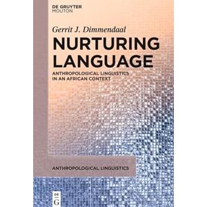 De Gruyter Mouton Nurturing Language: Anthropological Linguistics in an African Context De Gruyter Mouton Nurturing Language: Anthropological Linguistics in an African Context