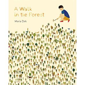 Dek, Maria Walk in the Forest: (Ages 3-6, Hiking and Nature Walk Children's Picture Book Encouraging Exploration, Curiosity, and Independent Play): 1 Dek, Maria Walk in the Forest: (Ages 3-6, Hiking and Nature Walk Children's Picture Book Encouraging Exploration, Curiosity, and Independent Play): 1