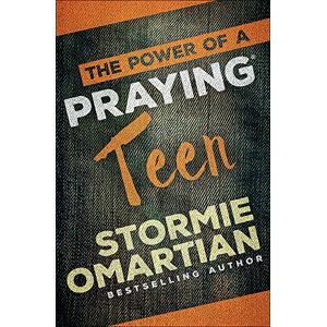 Stormie Omartian The Power of a Praying Teen Stormie Omartian The Power of a Praying Teen
