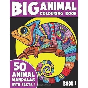 Coloring, King THE BIG ANIMAL COLOURING BOOK: 50 Unique Animal Mandalas With Captivating Facts, Book 1 (Animal Colouring Books for Kids) Coloring, King THE BIG ANIMAL COLOURING BOOK: 50 Unique Animal Mandalas With Captivating Facts, Book 1 (Animal Colouring Books for Kids)