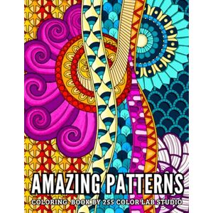 Studio, 255 Color Lab Amazing patterns: Relaxing and fun coloring book for adults with amazing mandala style patterns Studio, 255 Color Lab Amazing patterns: Relaxing and fun coloring book for adults with amazing mandala style patterns