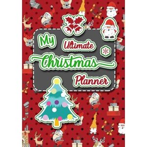 Publishing, Planners4u My Ultimate Christmas Planner: A Detailed Family Xmas Project Diary Organizer Budgets, Holiday Gifts, Cards, Christian Tradition Party Meal Recipes, ... pattern (Christmas Happy Countdown Planner) Publishing, Planners4u My Ultimate Christmas Planner: A Detailed Family Xmas Project Diary Organizer Budgets, Holiday Gifts, Cards, Christian Tradition Party Meal Recipes, ... pattern (Christmas Happy Countdown Planner)