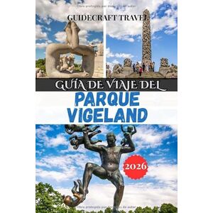 Travel, GuideCraft GUÍA DE VIAJE DEL PARQUE VIGELAND 2026: Tu guía completa para viajar a Oslo en 2026: explora el parque Vigeland , la cultura local, la gastronomía ... exclusivos para una visita sin estrés. Travel, GuideCraft GUÍA DE VIAJE DEL PARQUE VIGELAND 2026: Tu guía completa para viajar a Oslo en 2026: explora el parque Vigeland , la cultura local, la gastronomía ... exclusivos para una visita sin estrés.