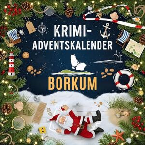 Günther, Paul Der Krimi-Adventskalender Borkum: Mordsverdächtig in 24 Akten. Ein Fall in deiner Nähe Günther, Paul Der Krimi-Adventskalender Borkum: Mordsverdächtig in 24 Akten. Ein Fall in deiner Nähe