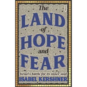 Kershner, Isabel The Land of Hope and Fear: Israel’s battle for its inner soul Kershner, Isabel The Land of Hope and Fear: Israel’s battle for its inner soul