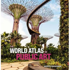 Wasserman, Andrew The World Atlas of Public Art Wasserman, Andrew The World Atlas of Public Art