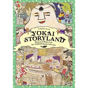 Koichi Yumoto Yokai Storyland: Illustrated Books from the Yumoto Koichi Collection (Pie Yokai Festival) Koichi Yumoto Yokai Storyland: Illustrated Books from the Yumoto Koichi Collection (Pie Yokai Festival)