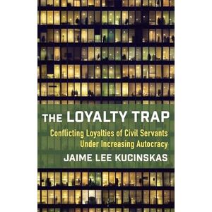 Lee The Loyalty Trap: Conflicting Loyalties of Civil Servants Under Increasing Autocracy Lee The Loyalty Trap: Conflicting Loyalties of Civil Servants Under Increasing Autocracy
