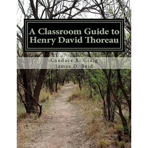Craig, Candace R A Classroom Guide to Henry David Thoreau: Walden & Resistance to Civil Government: Volume 5 (Craig's Notes Classroom Guides) Craig, Candace R A Classroom Guide to Henry David Thoreau: Walden & Resistance to Civil Government: Volume 5 (Craig's Notes Classroom Guides)