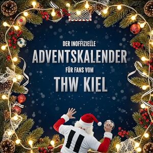Schneider, Leah Der inoffizielle Adventskalender für Fans vom THW Kiel Schneider, Leah Der inoffizielle Adventskalender für Fans vom THW Kiel