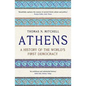 Mitchell, Thomas N. Athens: A History of the World's First Democracy Mitchell, Thomas N. Athens: A History of the World's First Democracy