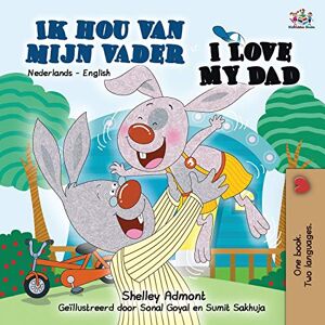 Admont, Shelley I Love My Dad: Dutch English Bilingual Book (Dutch English Bilingual children's books collection) Admont, Shelley I Love My Dad: Dutch English Bilingual Book (Dutch English Bilingual children's books collection)