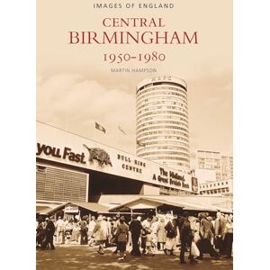 Hampson, Martin Central Birmingham 1950-1980: Images of England Hampson, Martin Central Birmingham 1950-1980: Images of England