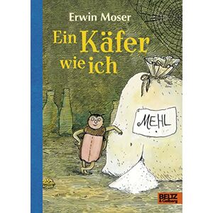 Moser, Erwin Ein Käfer wie ich: Die abenteuerlichen Erlebnisse eines Mehlkäfers. Roman für Kinder. Mit Federzeichnungen des Autors Moser, Erwin Ein Käfer wie ich: Die abenteuerlichen Erlebnisse eines Mehlkäfers. Roman für Kinder. Mit Federzeichnungen des Autors