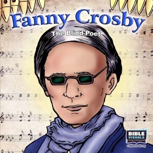 International, Bible Visuals Fanny Crosby: The Blind Poet (Family Format) International, Bible Visuals Fanny Crosby: The Blind Poet (Family Format)