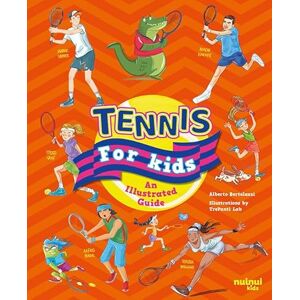 Alberto Bertolazzi Tennis for Kids: An Illustrated Guide (Sports for Children) Alberto Bertolazzi Tennis for Kids: An Illustrated Guide (Sports for Children)
