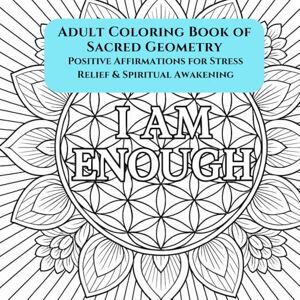 Johnson, Tiffany Adult Coloring Book Of Sacred Geometry: Positive Affirmations For Stress Relief and Spiritual Awakening Johnson, Tiffany Adult Coloring Book Of Sacred Geometry: Positive Affirmations For Stress Relief and Spiritual Awakening