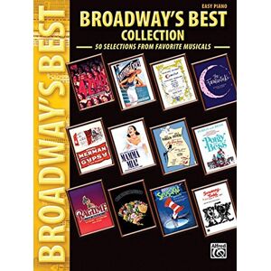 Staff, Alfred Publishing Broadway's Best Collection: 50 Selections from the Best Musicals (Easy Piano): 50 Selections from Favorite Musicals Staff, Alfred Publishing Broadway's Best Collection: 50 Selections from the Best Musicals (Easy Piano): 50 Selections from Favorite Musicals