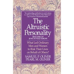 Oliner, Samuel P. Altruistic Personality: Rescuers Of Jews In Nazi Europe Oliner, Samuel P. Altruistic Personality: Rescuers Of Jews In Nazi Europe