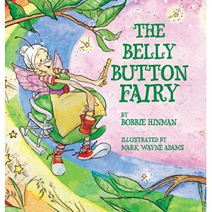 Hinman, Bobbie Belly Button Fairy: Who put the belly button in the middle of my tummy?: 3 Hinman, Bobbie Belly Button Fairy: Who put the belly button in the middle of my tummy?: 3