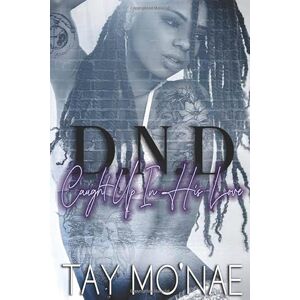 Mo'Nae, Tay DND: Caught Up In His Love Mo'Nae, Tay DND: Caught Up In His Love