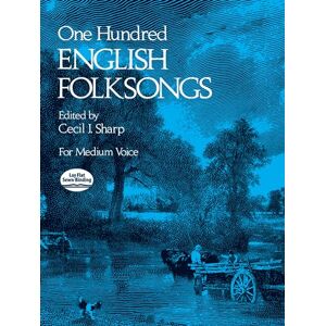 One Hundred English Folk Songs: For Medium Voice: For Medium Voice, Edited by Cecil I. Sharp (Dover Song Collections) One Hundred English Folk Songs: For Medium Voice: For Medium Voice, Edited by Cecil I. Sharp (Dover Song Collections)