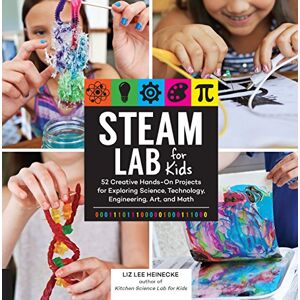 Lee STEAM Lab for Kids: 52 Creative Hands-On Projects for Exploring Science, Technology, Engineering, Art, and Math: 17 (Lab Series) Lee STEAM Lab for Kids: 52 Creative Hands-On Projects for Exploring Science, Technology, Engineering, Art, and Math: 17 (Lab Series)