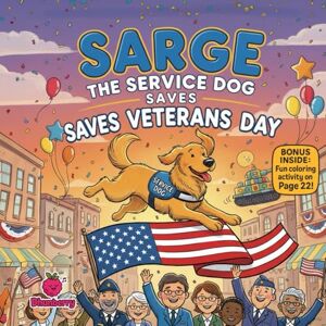Books, Dhunberry Sarge the Service Dog Saves Veterans Day: A Fun Rhyming Adventure About Teamwork, Kindness & Honoring Heroes Books, Dhunberry Sarge the Service Dog Saves Veterans Day: A Fun Rhyming Adventure About Teamwork, Kindness & Honoring Heroes