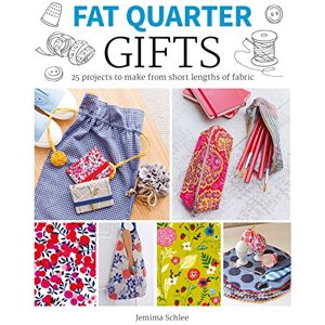 Jemima Schlee Fat Quarter: Gifts: 25 Projects to Make from Short Lengths of Fabric (Fat Quarter) Jemima Schlee Fat Quarter: Gifts: 25 Projects to Make from Short Lengths of Fabric (Fat Quarter)