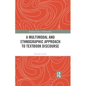 Routledge A Multimodal and Ethnographic Approach to Textbook Discourse ( Studies in Multimodality) Routledge A Multimodal and Ethnographic Approach to Textbook Discourse ( Studies in Multimodality)