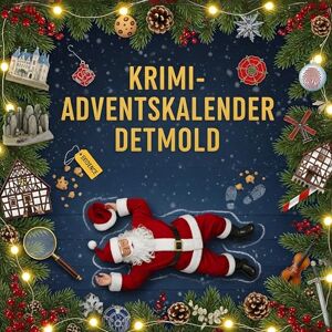 Scholz, Noah Der Krimi-Adventskalender Detmold: Mordsverdächtig in 24 Akten. Ein Fall in deiner Nähe Scholz, Noah Der Krimi-Adventskalender Detmold: Mordsverdächtig in 24 Akten. Ein Fall in deiner Nähe