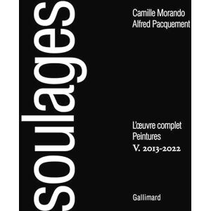 Pacquement, Alfred Soulages: L'Œuvre complet V : peintures 2013-2022 Pacquement, Alfred Soulages: L'Œuvre complet V : peintures 2013-2022