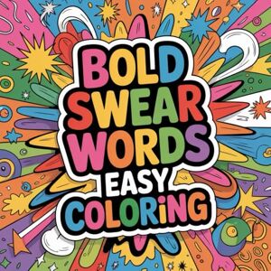 PUBLISHING, ARC DIRECT Bold Swear Words Easy Coloring: cute coloring book for kids, coloring book for adults, kawaii coloring book, Coloring Book for Adults and Kids, Bold and Easy, big word coloring PUBLISHING, ARC DIRECT Bold Swear Words Easy Coloring: cute coloring book for kids, coloring book for adults, kawaii coloring book, Coloring Book for Adults and Kids, Bold and Easy, big word coloring