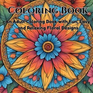 Livingson, Mr Dani Amazing Patterns Coloring Book: An Adult's Coloring with Fun, Easy, and Relaxing Floral Designs. Livingson, Mr Dani Amazing Patterns Coloring Book: An Adult's Coloring with Fun, Easy, and Relaxing Floral Designs.
