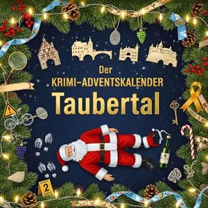 Richter, Louis Der Krimi-Adventskalender Taubertal: Mordsverdächtig in 24 Akten. Ein Fall in deiner Nähe Richter, Louis Der Krimi-Adventskalender Taubertal: Mordsverdächtig in 24 Akten. Ein Fall in deiner Nähe