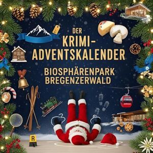 Möller, Jonah Der Krimi-Adventskalender Biosphärenpark Bregenzerwald: Mordsverdächtig in 24 Akten. Ein Fall in deiner Nähe Möller, Jonah Der Krimi-Adventskalender Biosphärenpark Bregenzerwald: Mordsverdächtig in 24 Akten. Ein Fall in deiner Nähe