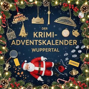 Hofmann, Lina Der Krimi-Adventskalender Wuppertal: Mordsverdächtig in 24 Akten. Ein Fall in deiner Nähe Hofmann, Lina Der Krimi-Adventskalender Wuppertal: Mordsverdächtig in 24 Akten. Ein Fall in deiner Nähe