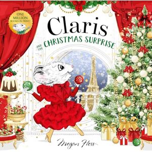 Hess, Megan Claris and the Christmas Surprise: A Claris Storybook: Volume 1 (Claris Storybooks) Hess, Megan Claris and the Christmas Surprise: A Claris Storybook: Volume 1 (Claris Storybooks)