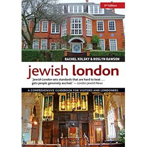 Rachel Kolsky Jewish London, 3rd Edition: A Comprehensive Guidebook for Visitors and Londoners (IMM Lifestyle Books) Art, Synagogues, Memorials, Cafes, Walks, & Jewish History with Street Maps and Over 200 Photos Rachel Kolsky Jewish London, 3rd Edition: A Comprehensive Guidebook for Visitors and Londoners (IMM Lifestyle Books) Art, Synagogues, Memorials, Cafes, Walks, & Jewish History with Street Maps and Over 200 Photos