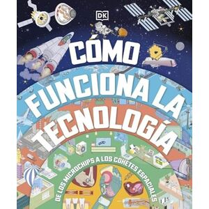 DK Cómo funciona la tecnología: De los microchips a los cohetes espaciales (Enciclopedia visual juvenil) DK Cómo funciona la tecnología: De los microchips a los cohetes espaciales (Enciclopedia visual juvenil)