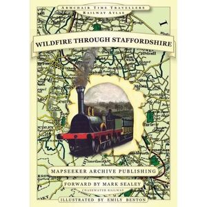 Leslie Line, Paul Wildfire Through Staffordshire (Armchair Time Travellers Railway Atlas) Leslie Line, Paul Wildfire Through Staffordshire (Armchair Time Travellers Railway Atlas)