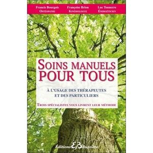 Brion, Françoise Soins manuels pour tous A l'usage des thérapeutes et des particuliers Brion, Françoise Soins manuels pour tous A l'usage des thérapeutes et des particuliers