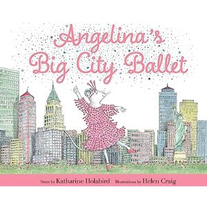 Holabird, Katharine Angelina's Big City Ballet (Angelina Ballerina) Holabird, Katharine Angelina's Big City Ballet (Angelina Ballerina)