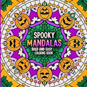 Editions, Amgrimat Spooky Mandalas Bold and Easy Coloring Book: Relaxing Halloween Patterns for Stress Relief.Haunted Style Patterns to Color and Enjoy Editions, Amgrimat Spooky Mandalas Bold and Easy Coloring Book: Relaxing Halloween Patterns for Stress Relief.Haunted Style Patterns to Color and Enjoy